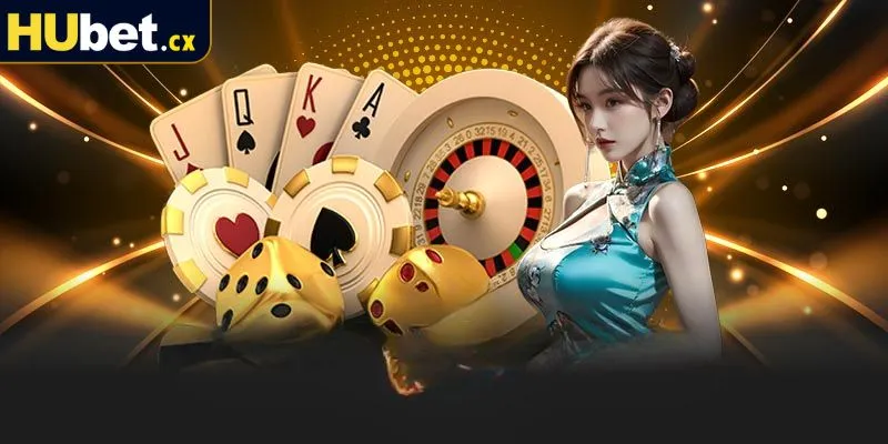 Giới thiệu HUBET về thế giới Casino đẳng cấp