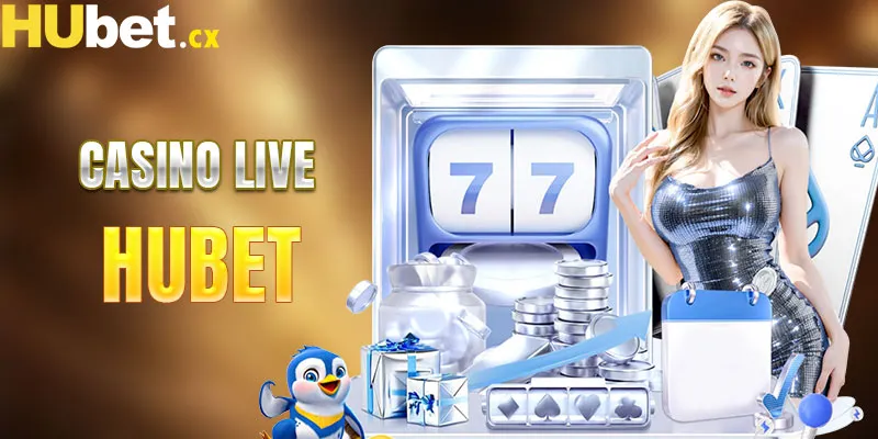 Thế giới casino live hấp dẫn tại HUBET